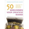 50 werkvormen voor creatieve sessies: een schatkist vol ideeen voor bijeenkomsten met resultaat
