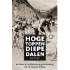 Hoge toppen diepe dalen. De bizarre en bijzondere geschiedenis van de Tour de France.