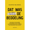 Dat was niet de bedoeling: Waarom we minder kauwgom eten door de smartphone en 19 andere bizarre onvoorziene gevolgen (Dutch Edition)