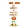 Hoe overleef ik moeilijke collega's?