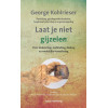 Laat je niet gijzelen: over leiderschap, verbinding, dialoog, en werkelijke verandering