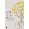 Kom uit je hoofd: op weg naar harmonie tussen denken en voelen (Dutch Edition)