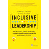 Inclusive Leadership: The Definitive Guide To Developing And Executing An Impactful Diversity And Inclusion Strategy