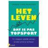 Het leven, dat is pas topsport: in 7 stappen zakelijk winnen zonder privé te verliezen