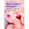 Waarom liefde zo belangrijk is: hoe de liefde voor je baby zijn hersenen vormt (Dutch Edition)