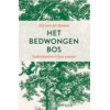 Het bedwongen bos: Nederlanders en hun natuur