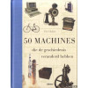 50 machines die de geschiedenis veranderd hebben
