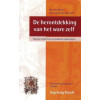 De herontdekking van het ware zelf: nieuwe inzichten en praktische oefeningen : Past Reality Integration therapie