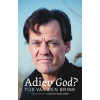 Adieu God?: in gesprek met twaalf bekende Nederlanders: in gesprek met 12 bekende Nederlanders (Dutch Edition)