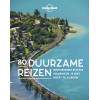 80 duurzame reizen: inspirerende routes waarvoor je niet hoeft te vliegen (Lonely Planet)