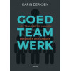 Goed teamwerk: hoe teams beter kunnen presteren en floreren