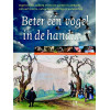 Beter één vogel in de hand...: vogelvangst, valkerij en eieren zoeken in ambacht, cultuurhistorie, natuurbescherming en wetenschap