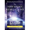 The New Sirian Revelations: Galactic Prophecies for the Ascending Human Collective
