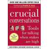 Crucial Conversations: Tools for Talking When Stakes are High