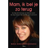 Mam, ik bel je zo terug: De dag dat het leven tot stilstand kwam, de dag waarop mijn dochter werd vermoord