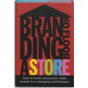 Branding a Store: How to Build Successful Retail Brands in a Changing Marketplace