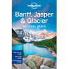 Lonely Planet Banff, Jasper and Glacier National Parks