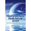 Transformatie naar nieuw leven: de reis naar een toekomstige wereld (Dutch Edition)