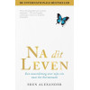 Na dit leven: een neurochirurg over zijn reis naar het hiernamaals (Dutch Edition)