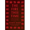 The Fire This Time: A New Generation Speaks about Race