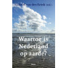 Waartoe is nederland op aarde?