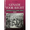 Genade voor recht: Gratieverlening aan ter dood veroordeelden in Nederaland 1806-1870 (Dutch Edition)