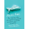 Plastic Free: The Inspiring Story of a Global Environmental Movement and Why It Matters