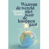 Waarom de wereld niet naar de knoppen gaat (Dutch Edition)