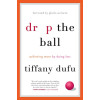 Drop the Ball: Achieving More by Doing Less