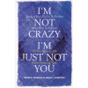 I'm Not Crazy, I'm Just Not You: The Real Meaning of the Sixteen Personality Types