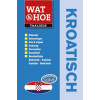 Kroatisch (Wat & hoe taalgids)