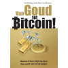 Van goud tot bitcoin!: waarom bitcoin blijft bestaan maar goud niet zal vervangen