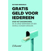 Gratis geld voor iedereen: over het basisinkomen, de 15-urige werkweek en een wereld zonder grenzen (Dutch Edition)