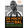 De macht van de bal: op reis door de geschiedenis van voetballend Afrika