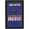 Een gevoel van urgentie! Hoe krijg je mensen in beweging om succesvol te veranderen?