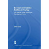 Secular and Islamic Politics in Turkey: The Making of the Justice and Development Party (Routledge Studies in Middle Ea) (Routledge Studies in Middle Eastern Politics)