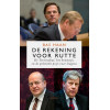 De rekening voor Rutte: de Teevendeal, het bonnetje en de politieke prijs voor leugens (Dutch Edition)