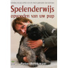Spelenderwijs opvoeden van uw pup: volledig nieuwe editie van de meest gebruikte leermethode (Dutch Edition)