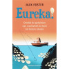 Eureka !: ontdek de geheimen van creativiteit en kom tot betere ideeen