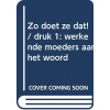 Zo doet ze dat! / druk 1: werkende moeders aan het woord