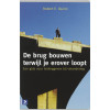De brug bouwen terwijl je erover loopt: Een gids voor leiding geven bij verandering (Dutch Edition)