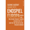 Endspiel Europa: Warum das politische Projekt Europa gescheitert ist und wie wir wieder davon träumen können