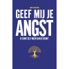 Geef mij je angst