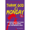 Thank God it's Monday: ontdekkingstocht naar de drie geheimen van inspirerend werk (GRA)