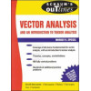 Schaum's Outline of Theory and Problems of Vector Analysis and an Introduction to Tensor Analysis (Schaum's Outlines)