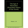 The Age of Revolution (Illustrated History of the World)