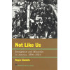 Not Like Us: Immigrants and Minorities in America 1890-1924 (The American Ways Series)