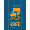 Films maken: alles over het maken van speelfilms, documentaires en bedrijfsfilms op video : van scenario tot montage