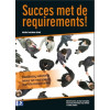 Succes met de requirements! - 3de herziene editie: Ontwikkeling, validatie en beheer van requirements voor informatiesystemen (Dutch Edition)