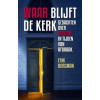 Waar blijft de kerk?: Gedachten over opbouw in tijden van afbraak (Dutch Edition)